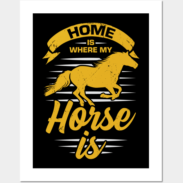 Home Is Where My Horse Is Wall Art by Dolde08